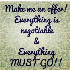 EVERYTHING MUST GO! Make Me an Offer!