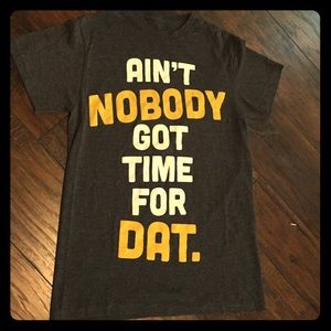 Grey "Ain't nobody got time for dat" tee