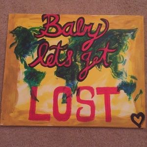 Hand painted canvas. "Baby, let's get lost"