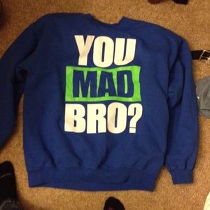 You mad bro sweatshirt