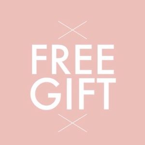 Get a free gift with every purchase!!!