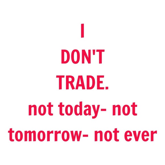 🙅🏼NO TRADES🙅🏼