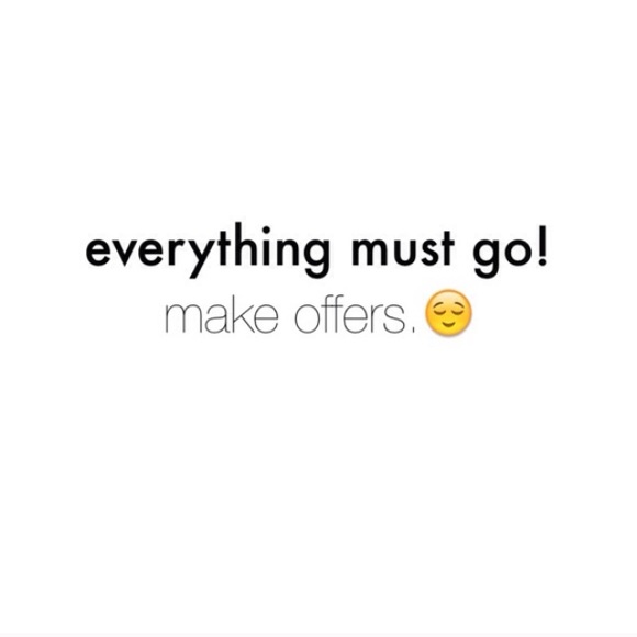 EVERYTHING MUST GO.