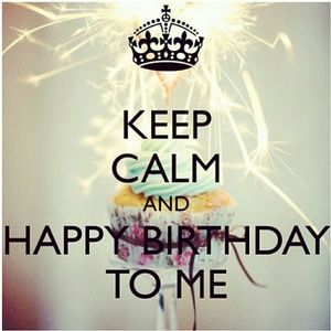 Happy Birthday to me!