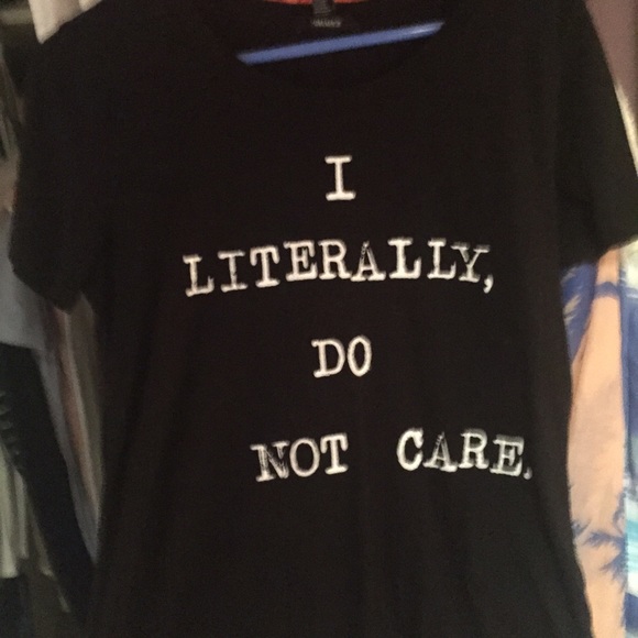 I literally do not care at all tee💁💘