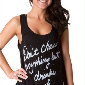 Don't chase anything but drinks and dreams tank