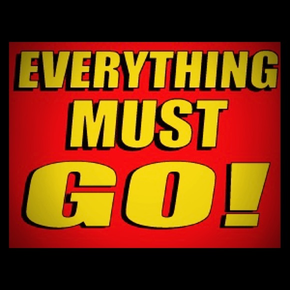 Everything must go!!