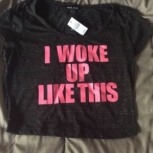 "I woke up like this " crop top