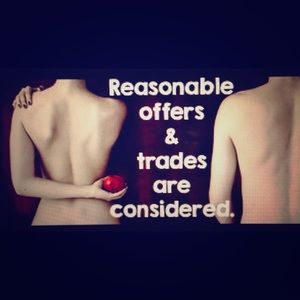 Reasonable trades and offers are always considered