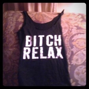 "Bitch Relax"