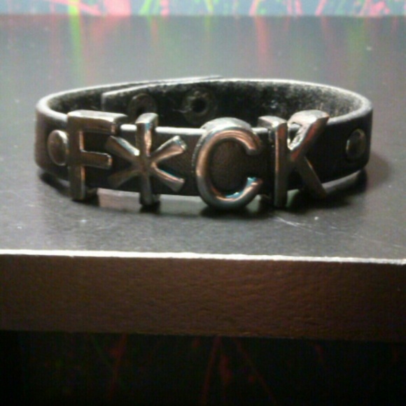Bracelet that says F*CK