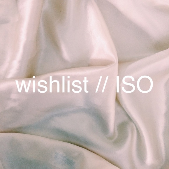 Wishlist / ISO list!