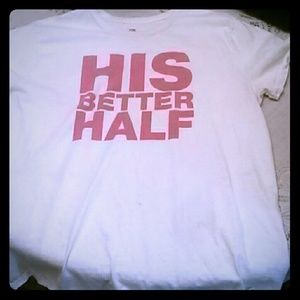 His better half tshirt