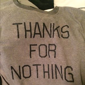 Thanks for nothing sweatshirt