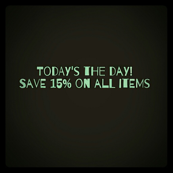 Today's the day. Save 15% on all items