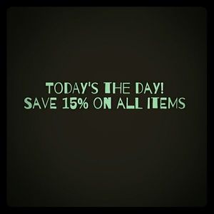 Today's the day. Save 15% on all items