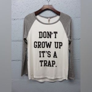 Don't Grow Up It's a Trap baseball sleeve top NEW