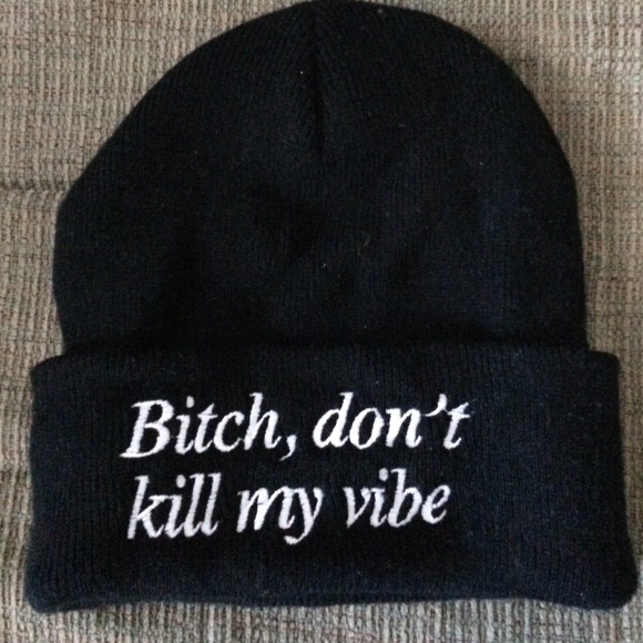 Bitch don't kill my vibe beanie