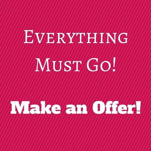 Everything Must Go! Make me an offer!!