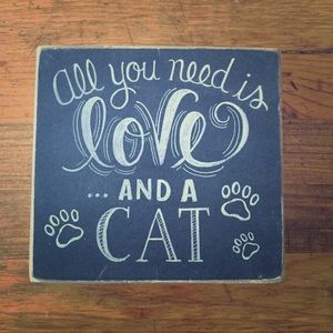 "All you need is love and a cat" Sign Decor