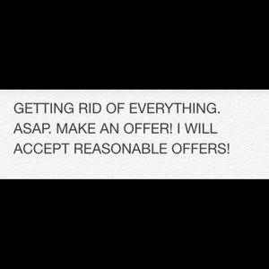 Accepting reasonable offers on everything...