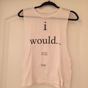 "I would love me if I were you" muscle tee