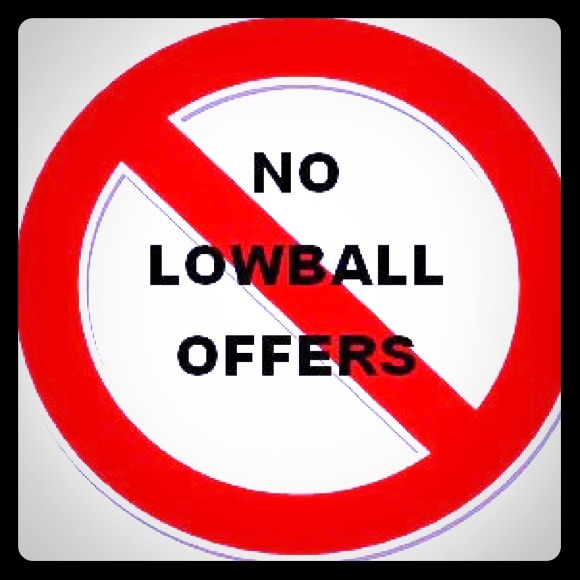 NO LOWBALL OFFERS PLEASE