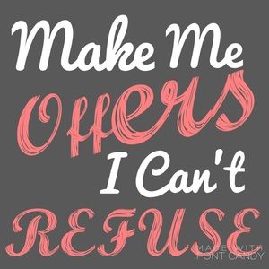 Make Me Offers I Can't Refuse!