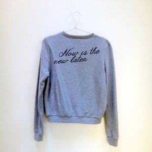 "Now is the new Later" Fleece Sweatshirt