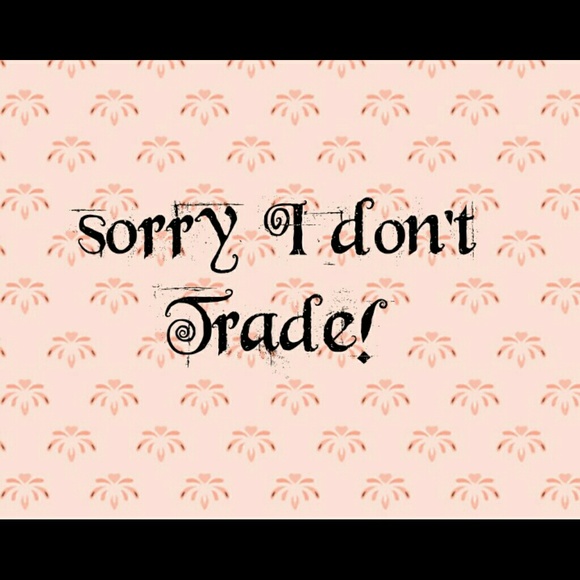 Sorry I dont Trade