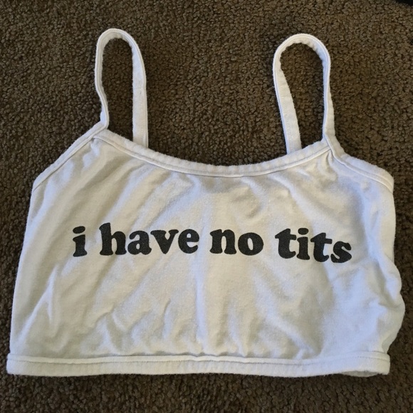 "I have no tits" top