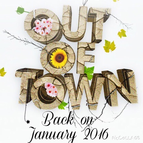 I'll be out of town!!! I'll be back 01/2016