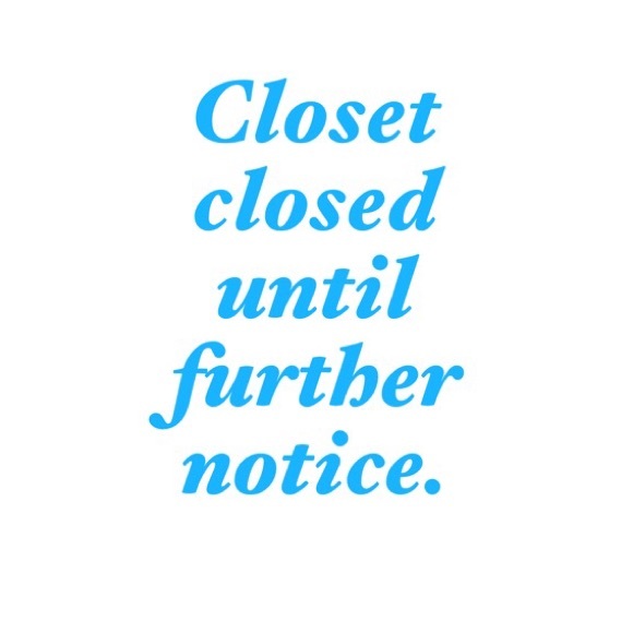 Closet closed until further notice
