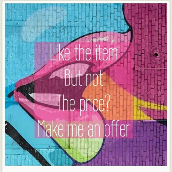 Make me an offer, I can't resist!!!