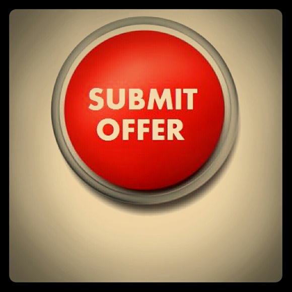 OFFER...... OFFERRRSS. ...... COME MAKE YOUR OFFER