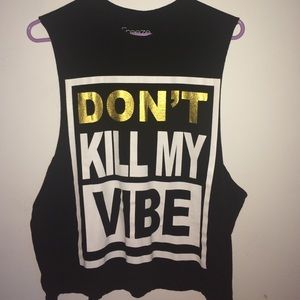 Don't kill my vibe shirt