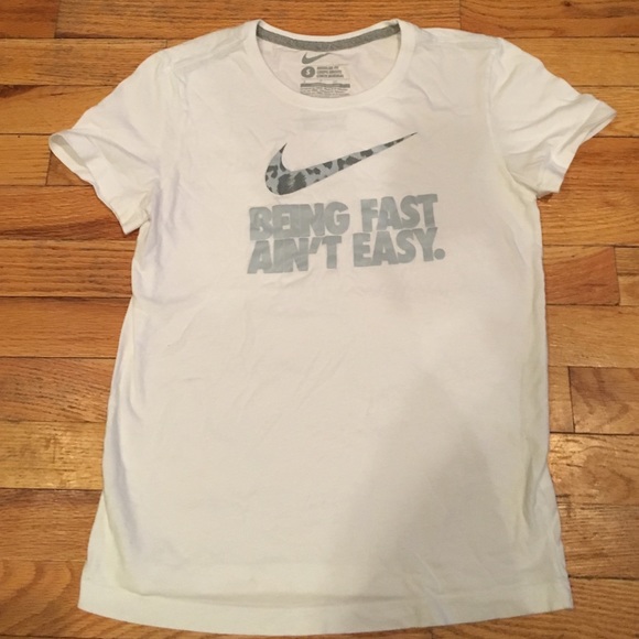 Nike t shirt "being fast ain't easy"