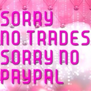No trades. No PayPal please