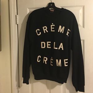 Creme de le creme sweatshirt