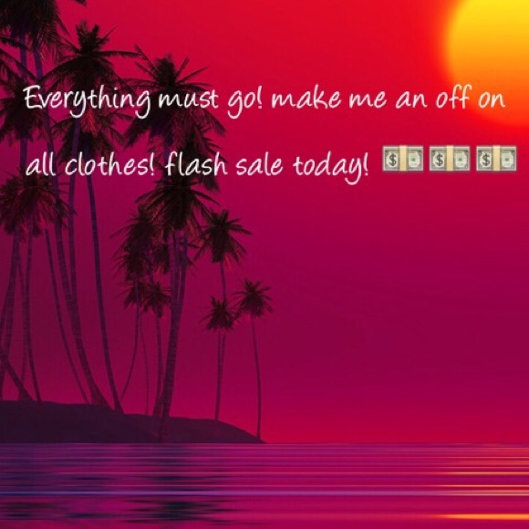 All clothes must go! Flash sale today! Make offers
