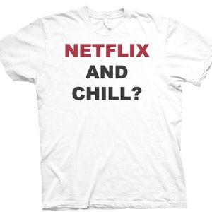 "Netflix and Chill" t-shirt