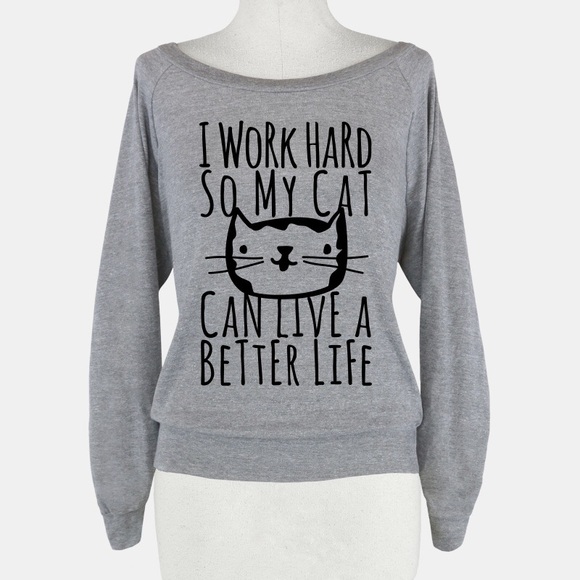 American Apparel Tops - 🐱I Work Hard So My Cat Can Have A Better Life🐱