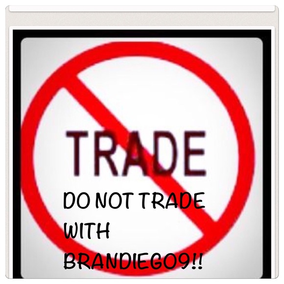 Other - DO NOT TRADE WITH BRANDIEG09!! WON'T SEND ITEMS!!!