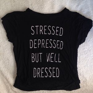 'Stressed Depressed But Well Dressed' Crop Tee