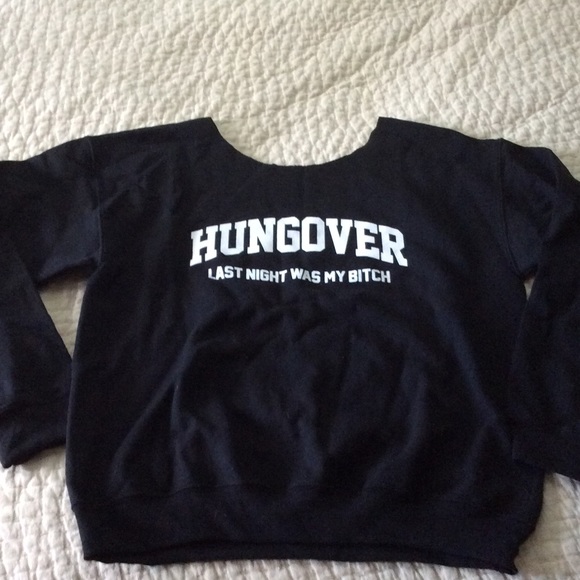 Tops - "Hungover last Night Was My Bitch" sweatshirt