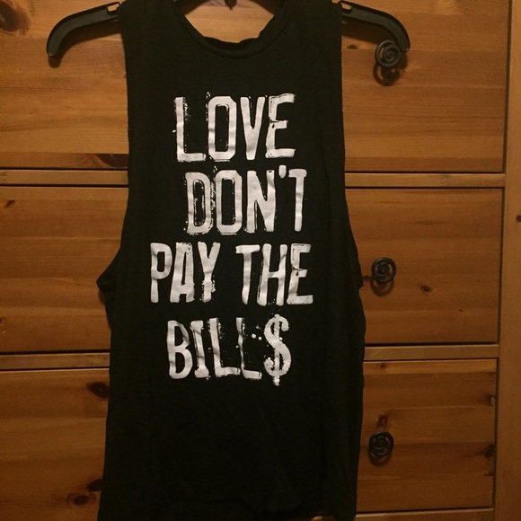 LOVE DONT PAY THE BILLS tank
