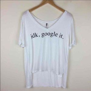 "Idk, google it." Graphic Tee