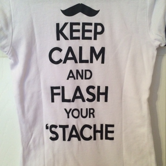 Keep calm and flash your stache