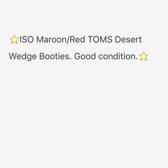 ISO! Toms desert wedge booties in the maroon color