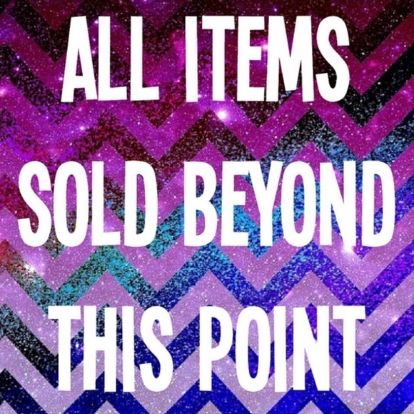 ALL ITEMS SOLD BEYOND THIS POINT